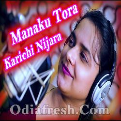 Manaku Tora Karichi Nijara - Odia New Romantic Song